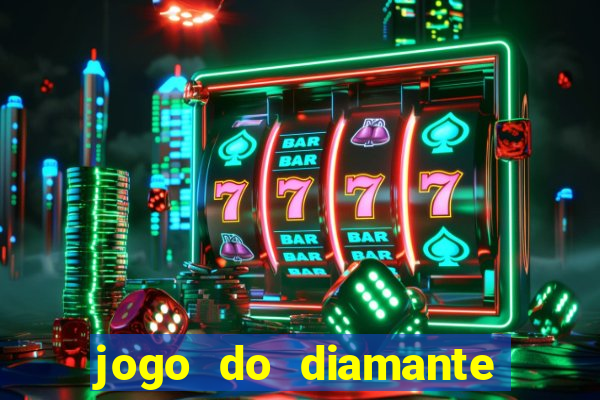 jogo do diamante para ganhar dinheiro